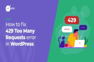Fixing WordPress Too Many Requests Error: Easy Solutions